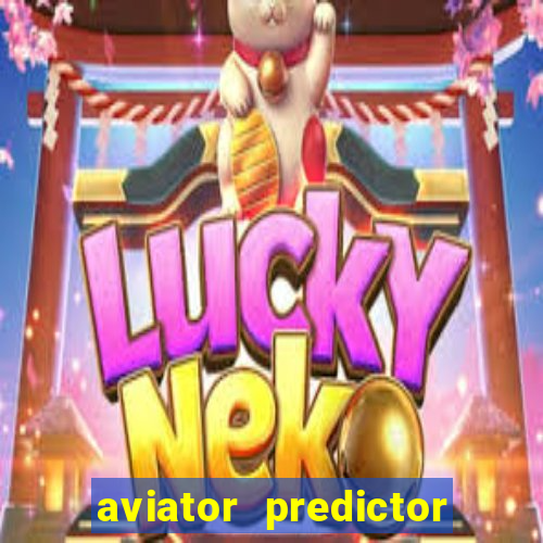 aviator predictor v4.0 apk download